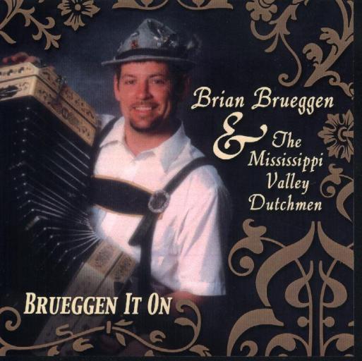 Brian & The Mississippi Valley Dutchmen Brueggen It On - Click Image to Close